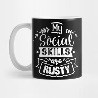 My Social Skills are Rusty - Sarcastic Quote Mug